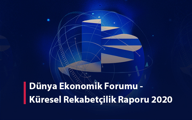 Dünya Ekonomik Forumu - Küresel Rekabetçilik Raporu 2020